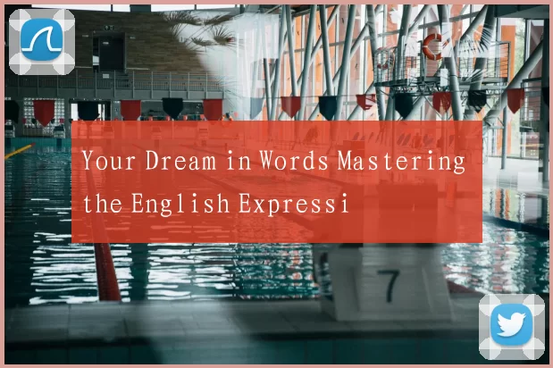 Your Dream in Words Mastering the English Expressi